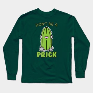 Don't Be A Prick Long Sleeve T-Shirt